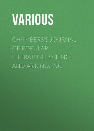 Chambers\'s Journal of Popular Literature, Science, and Art, No. 701