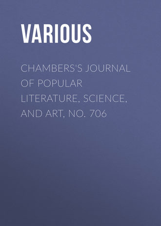 Chambers\'s Journal of Popular Literature, Science, and Art, No. 706