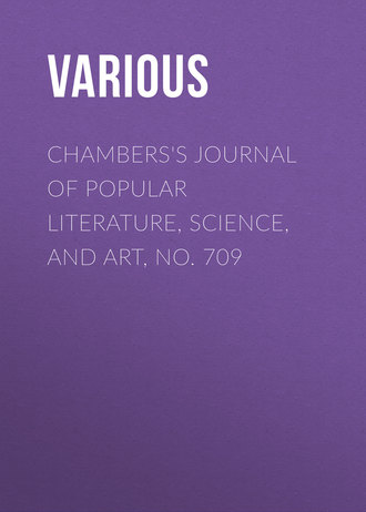 Chambers\'s Journal of Popular Literature, Science, and Art, No. 709