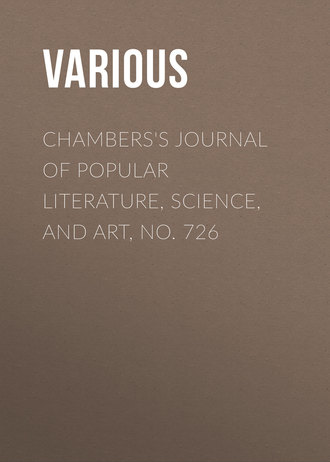 Chambers\'s Journal of Popular Literature, Science, and Art, No. 726