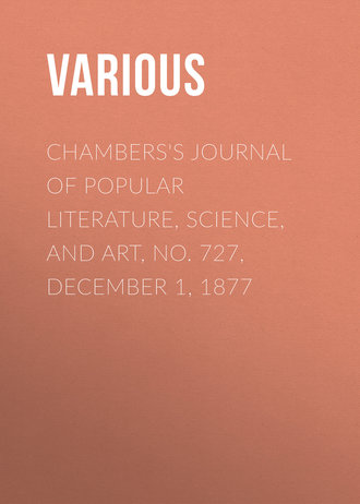 Chambers\'s Journal of Popular Literature, Science, and Art, No. 727, December 1, 1877