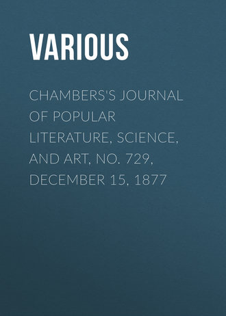 Chambers\'s Journal of Popular Literature, Science, and Art, No. 729, December 15, 1877