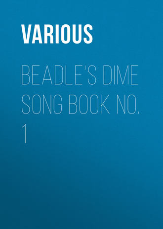 Beadle\'s Dime Song Book No. 1