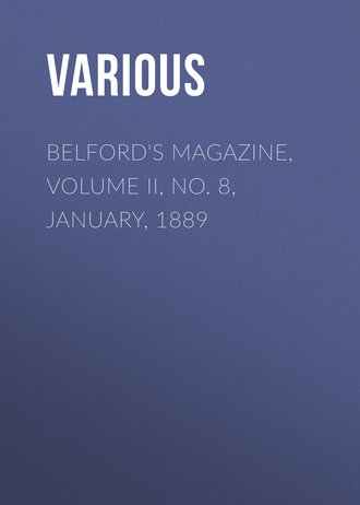 Belford\'s Magazine, Volume II, No. 8, January, 1889