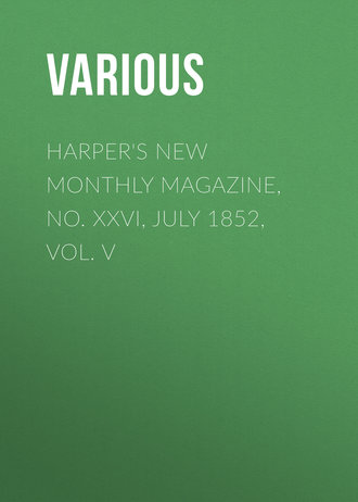 Harper\'s New Monthly Magazine, No. XXVI, July 1852, Vol. V