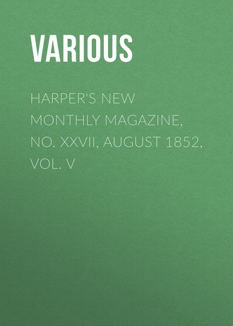 Harper\'s New Monthly Magazine, No. XXVII, August 1852, Vol. V