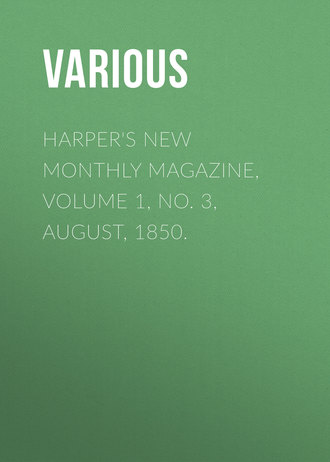 Harper\'s New Monthly Magazine, Volume 1, No. 3, August, 1850.