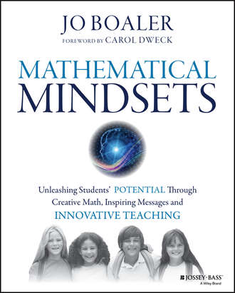Mathematical Mindsets. Unleashing Students\' Potential through Creative Math, Inspiring Messages and Innovative Teaching