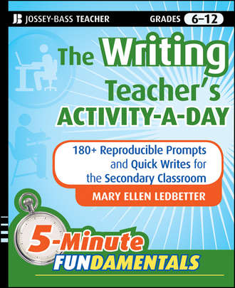 The Writing Teacher\'s Activity-a-Day. 180 Reproducible Prompts and Quick-Writes for the Secondary Classroom