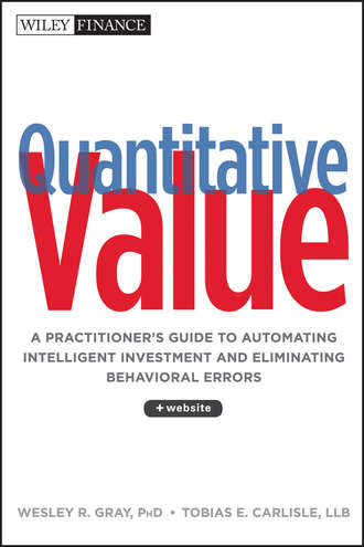 Quantitative Value. A Practitioner\'s Guide to Automating Intelligent Investment and Eliminating Behavioral Errors