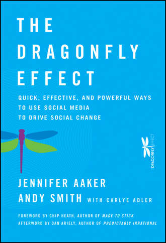 The Dragonfly Effect. Quick, Effective, and Powerful Ways To Use Social Media to Drive Social Change