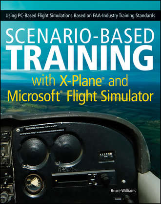 Scenario-Based Training with X-Plane and Microsoft Flight Simulator. Using PC-Based Flight Simulations Based on FAA-Industry Training Standards