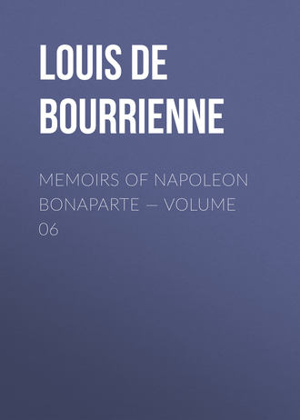 Memoirs of Napoleon Bonaparte — Volume 06