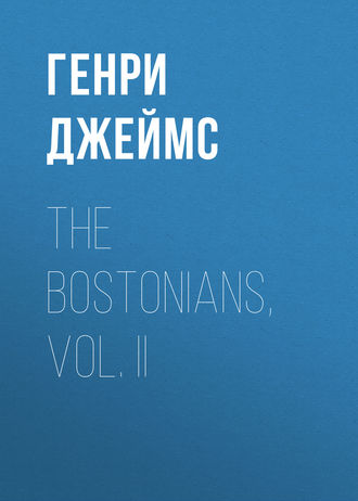 The Bostonians, Vol. II