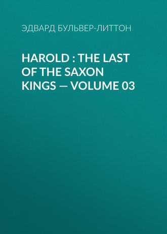 Harold : the Last of the Saxon Kings — Volume 03