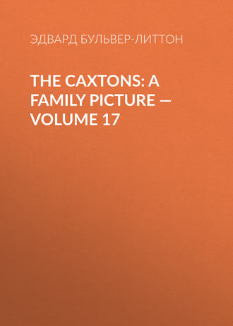 The Caxtons: A Family Picture — Volume 17