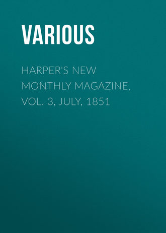 Harper\'s New Monthly Magazine, Vol. 3, July, 1851