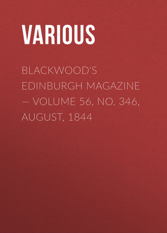 Blackwood\'s Edinburgh Magazine — Volume 56, No. 346, August, 1844