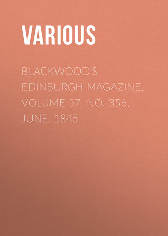 Blackwood\'s Edinburgh Magazine, Volume 57, No. 356, June, 1845