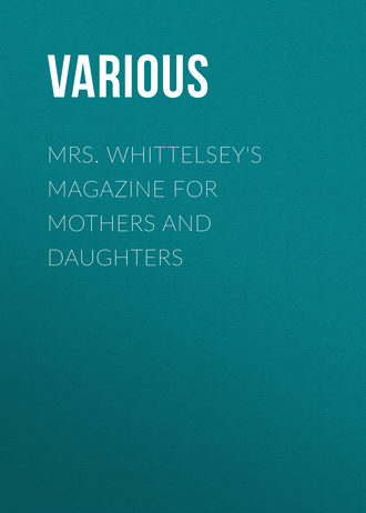 Mrs. Whittelsey\'s Magazine for Mothers and Daughters