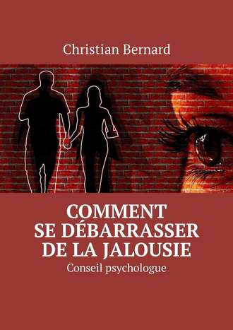 Comment se débarrasser de la jalousie. Conseil psychologue