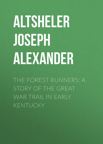 The Forest Runners: A Story of the Great War Trail in Early Kentucky