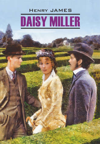 Daisy Miller \/ Дэйзи Миллер. Книга для чтения на английском языке