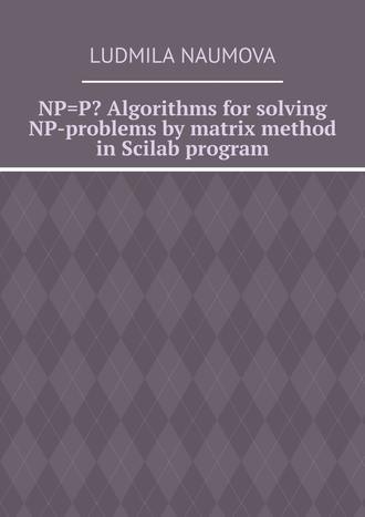 NP=P? Algorithms for solving NP-problems by matrix method in Scilab program
