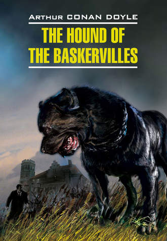 The Hound of the Baskervilles \/ Собака Баскервилей. Книга для чтения на английском языке