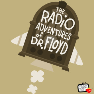 EPISODE #805 \"Inmates AZ0405 & AZ0405 1\/2!\" The Radio Adventures of Dr. Floyd