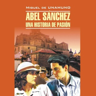 Авель Санчес. История одной страсти. Святой Мануэль Добрый, мученик \/ Abel Sanchez. Una Historia de Pasion.