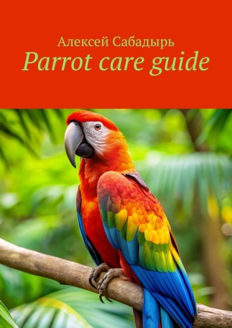 Parrot care guide