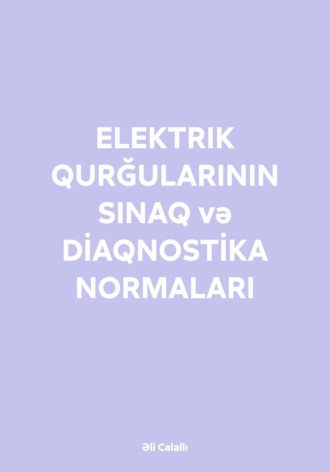 ELEKTRIK QURĞULARININ SINAQ və DİAQNOSTİKA NORMALARI