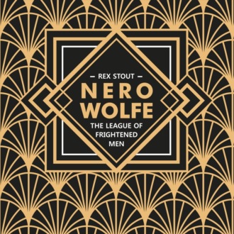 Лига перепуганных мужчин. Ниро Вульф. Книга 2 \/ Nero Wolfe. The League of Frightened Men