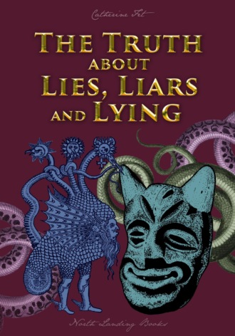 The Truth about Lies, Liars and Lying