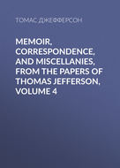 Memoir, Correspondence, And Miscellanies, From The Papers Of Thomas Jefferson, Volume 4