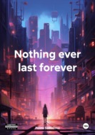 Nothing ever last forever