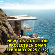 New Construction Projects in Oman, February 2025 (1 of 2)