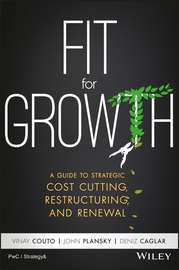 Fit for Growth. A Guide to Strategic Cost Cutting, Restructuring, and Renewal