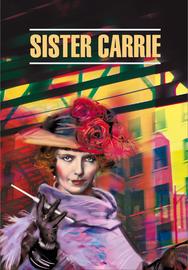 Sister Carrie \/ Сестра Кэрри. Книга для чтения на английском языке