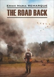 The Road Back \/ Возвращение. Книга для чтения на английском языке