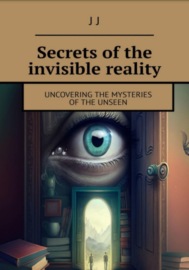 Secrets of the invisible reality