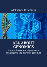 All about Genomics. Unlock the secrets of your DNA and discover the power of genomics