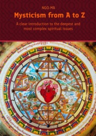 Mysticism from A to Z. A clear introduction to the deepest and most complex spiritual issues