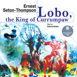Lobo, the King of Currumpaw. Stories