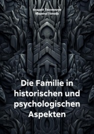 Die Familie in historischen und psychologischen Aspekten