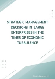 Strategic management decisions in large enterprises in the times of economic turbulence