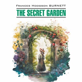 Таинственный сад\/ THE SECRET GARDEN