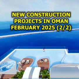 New Construction Projects in Oman, February 2025 (2\/2)