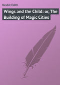 Wings and the Child: or, The Building of Magic Cities
